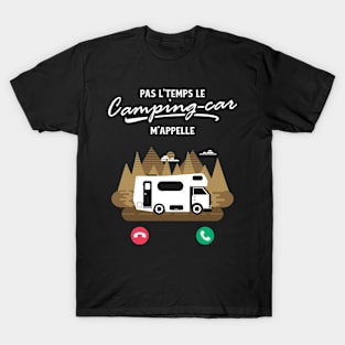 Pas L'Temps le Camping Car m'Appelle T-Shirt